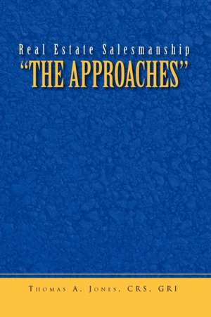 Real Estate Salesmanship ''The Approaches'' de Thomas A. Crs Gri Jones