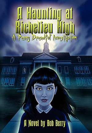 A Haunting at Richelieu High de Bob Berry