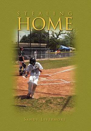 Stealing Home de Sandy Burgess Livermore