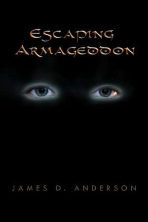 Escaping Armageddon de James D. Anderson