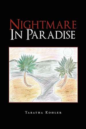 Kohler, T: Nightmare in Paradise