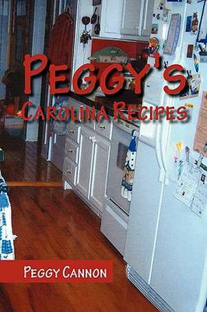 Cannon, P: Peggy's Carolina Recipes