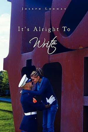 It's Alright to Write de Joseph Edward Lohman