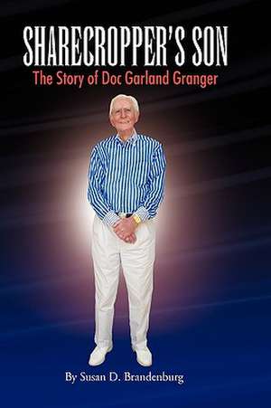 Sharecropper's Son - The Story of Doc Garland Granger de Susan D. Brandenburg