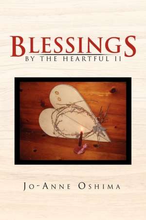 Blessings By The Heartful II de Jo-Anne Oshima