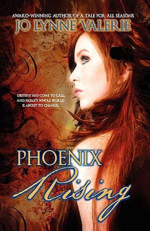 Phoenix Rising de Jo Lynne Valerie