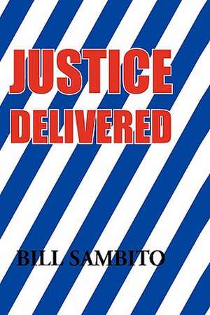 Justice Delivered de Bill Sambito