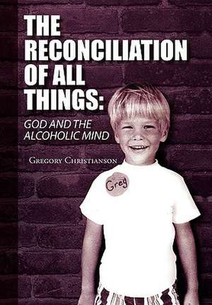 The Reconciliation of All Things de Gregory Christianson