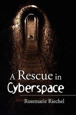 A Rescue in Cyberspace de Rosemarie Riechel