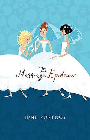 The Marriage Epidemic de Portnoy June Portnoy