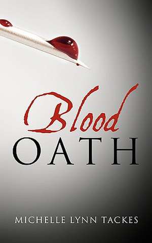 Blood Oath de Lynn Tackes Michelle Lynn Tackes