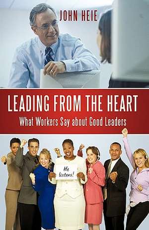 Leading from the Heart de Heie John Heie