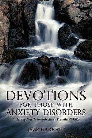 Devotions for Those with Anxiety Disorders de Garrett Jazz Garrett