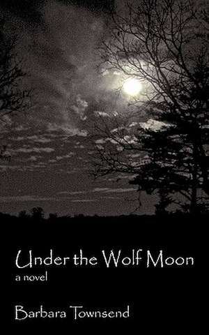 Under the Wolf Moon de Townsend Barbara Townsend