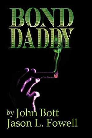 Bond Daddy de II Jason L. Fowell &. John P. Bott