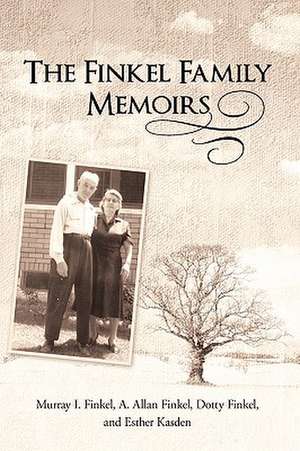 The Finkel Family Memoirs de Murray I. Finkel