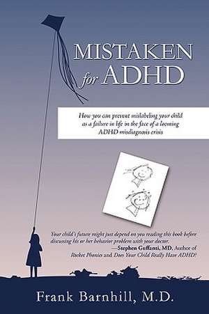 Mistaken for ADHD de M. D. Frank Barnhill