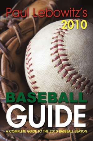 Paul Lebowitz's 2010 Baseball Guide de Lebowitz Paul Lebowitz