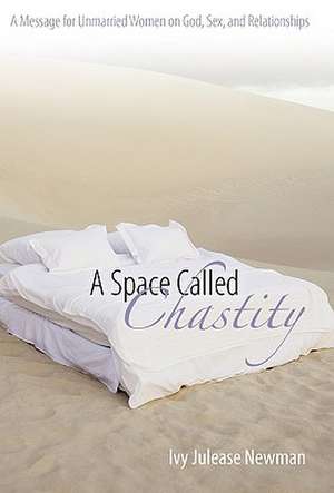 A Space Called Chastity de Ivy Julease Newman