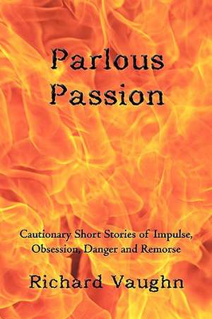 Parlous Passion de Vaughn Richard Vaughn