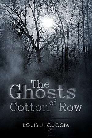 The Ghosts of Cotton Row de Louis J. Cuccia