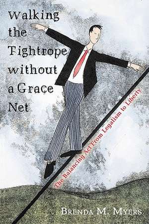 Walking the Tightrope Without a Grace Net de Brenda M. Myers