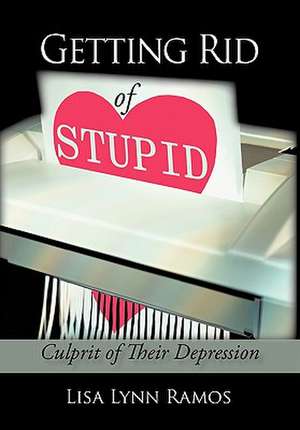 Getting Rid of Stupid de Lisa Lynn Ramos