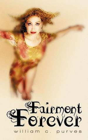 Fairmont Forever de William C. Purves