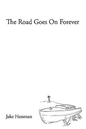 The Road Goes on Forever de Jake Hessman