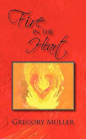 Fire in the Heart de Gregory Muller