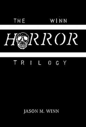 The Winn Horror Trilogy de Jason M. Winn