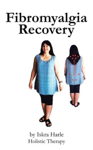 Fibromyalgia Recovery de Iskra Harle