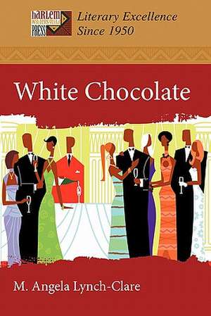 White Chocolate de M. Angela Lynch-Clare