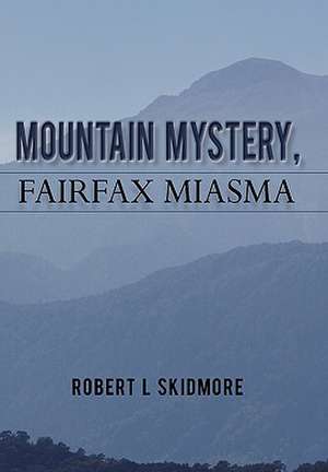 Mountain Mystery, Fairfax Miasma de Robert L. Skidmore