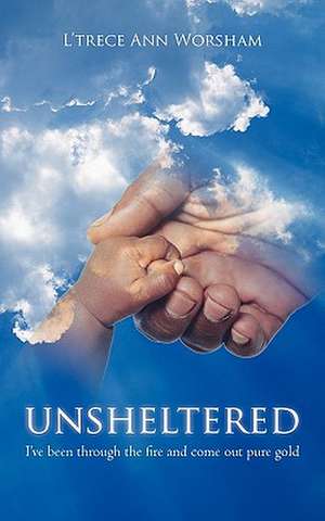 Unsheltered de L'Trece Ann Worsham