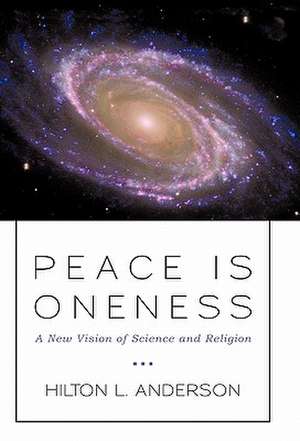 Peace Is Oneness de Hilton L. Anderson
