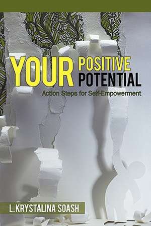 Your Positive Potential de L. Krystalina Soash