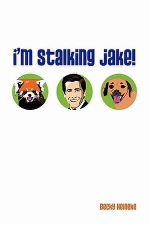 I'm Stalking Jake! de Becky Heineke