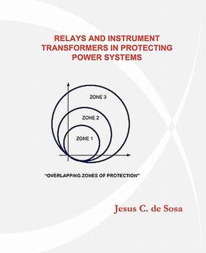 Relays and Instrument Transformers in Protecting Power Systems de Jesus C. De Sosa