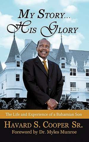 My Story ... His Glory de Havard S. Cooper Sr