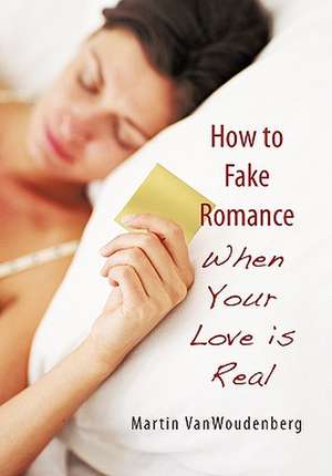 How to Fake Romance de Martin Vanwoudenberg