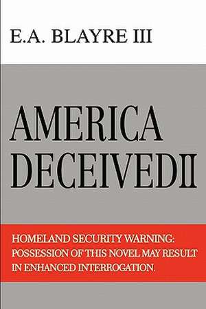 America Deceived II de E. A. III Blayre