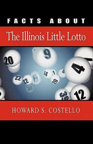 Facts about the Illinois Little Lotto de Howard S. Costello