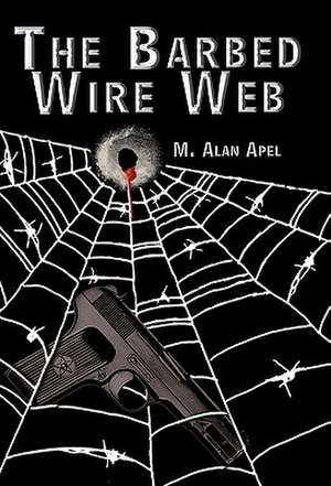 The Barbed Wire Web de M. Alan Apel