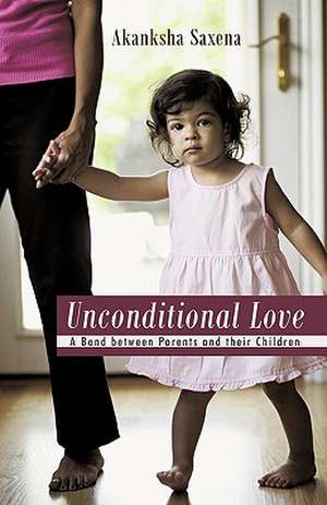 Unconditional Love de Akanksha Saxena