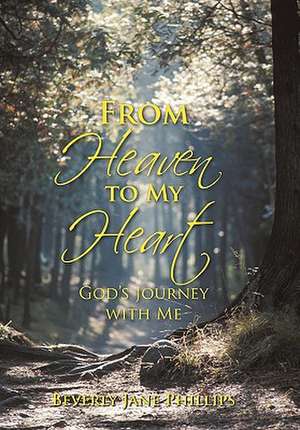 From Heaven to My Heart de Beverly Jane Phillips