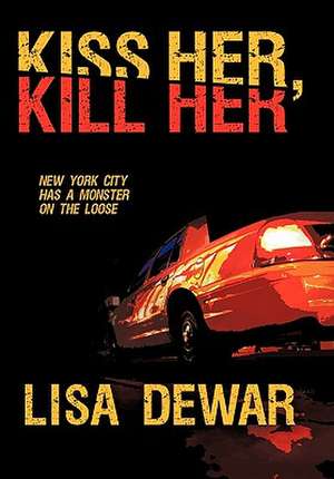 Kiss Her, Kill Her de Lisa Dewar