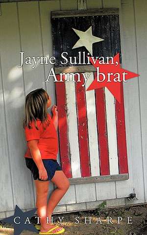 Jayne Sullivan, Army Brat de Cathy Sharpe