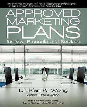 Approved Marketing Plans for New Products and Services de Ken K. Wong