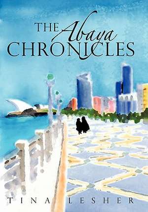 The Abaya Chronicles de Tina Lesher